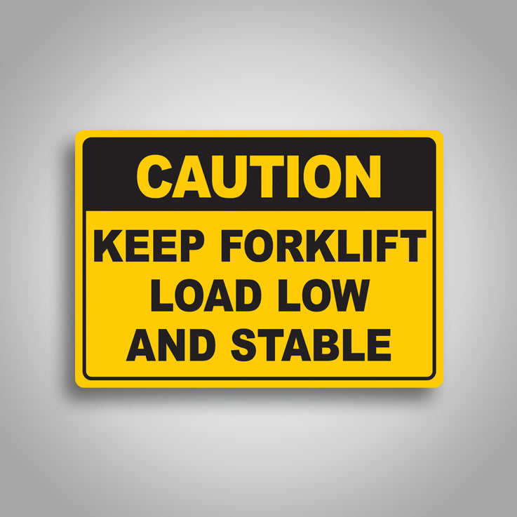 Caution Keep Forklift Load Low and Stable Sign