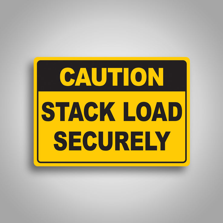 Caution Stack Load Securely Sign