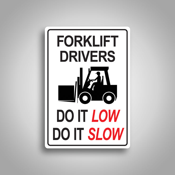 Forklift Do It Low Do It Slow Sign