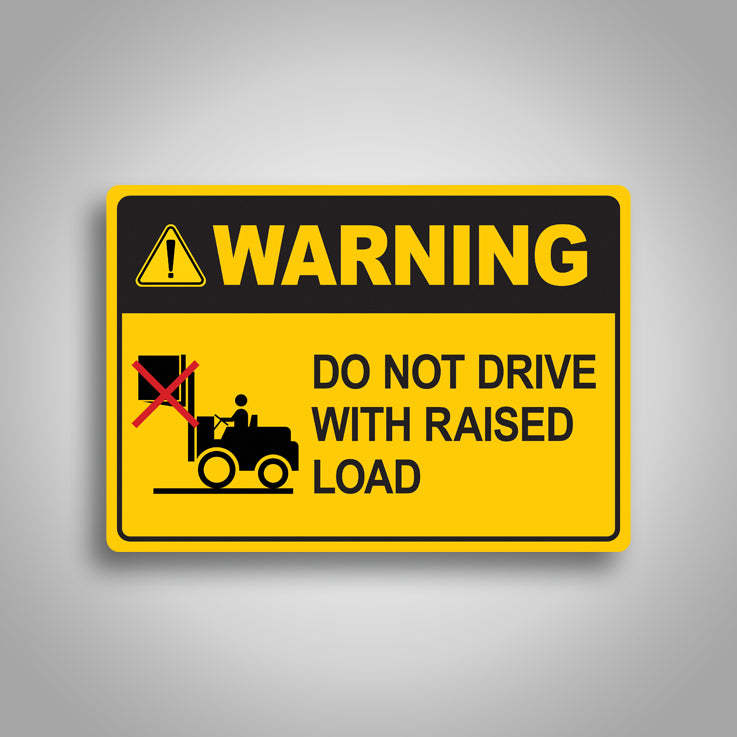 Warning Do Not Drive With Raised Load Sign 1