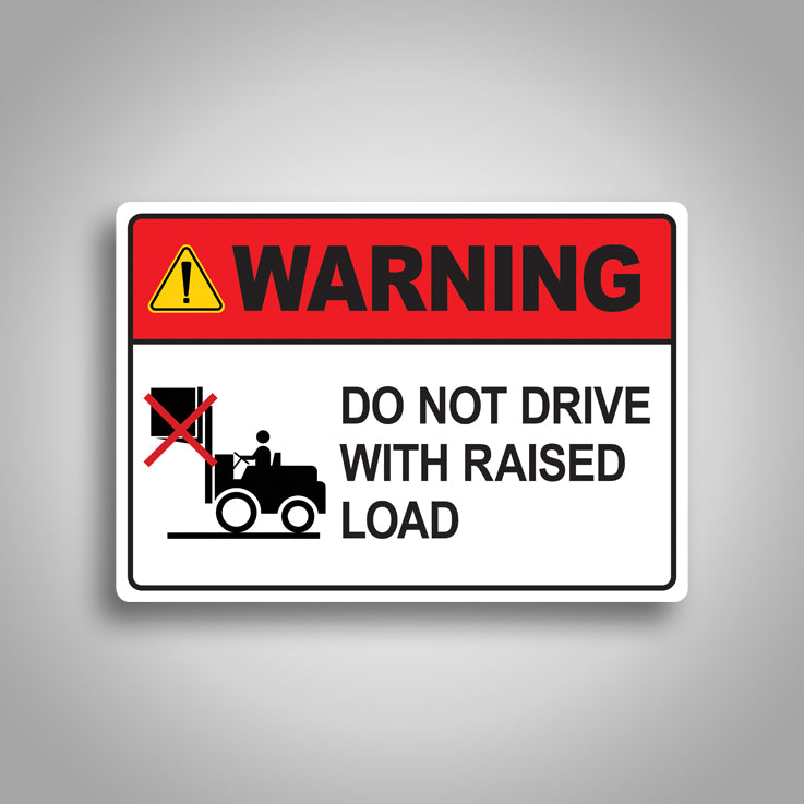 Warning Do Not Drive With Raised Load Sign 2