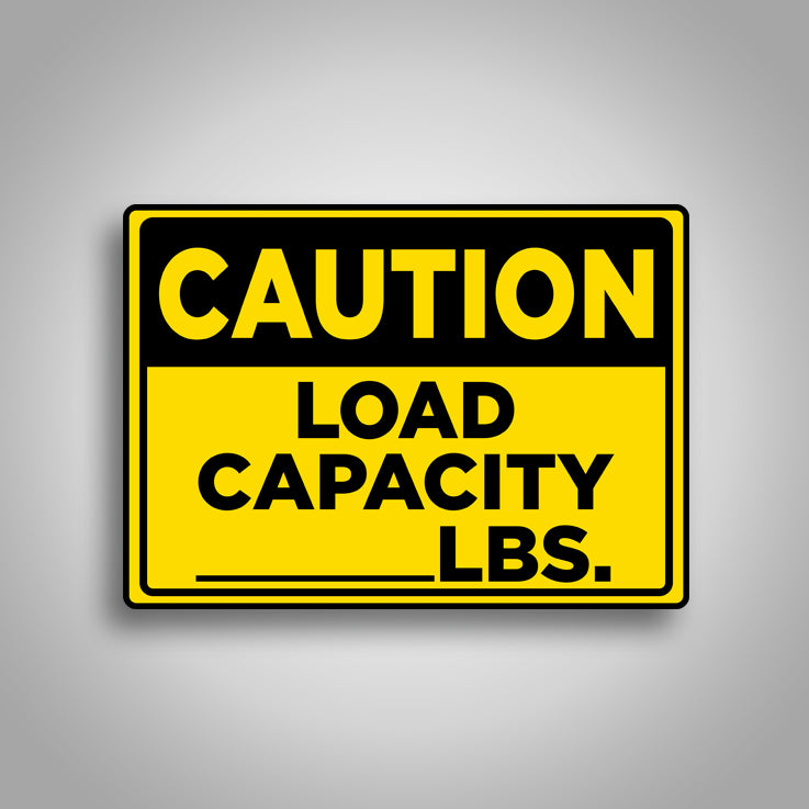 Caution Load Capacity (LBS) Sign