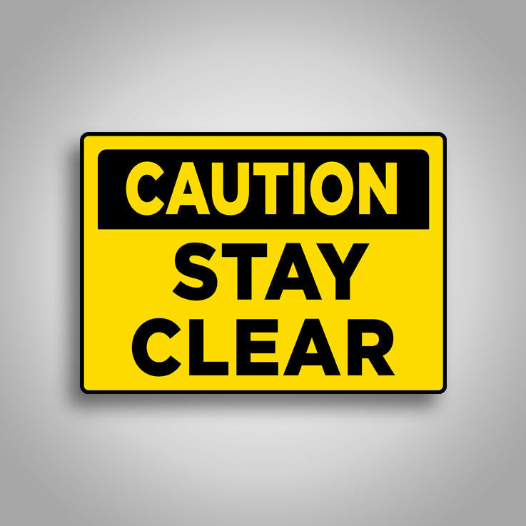 Caution Stay Clear Sign