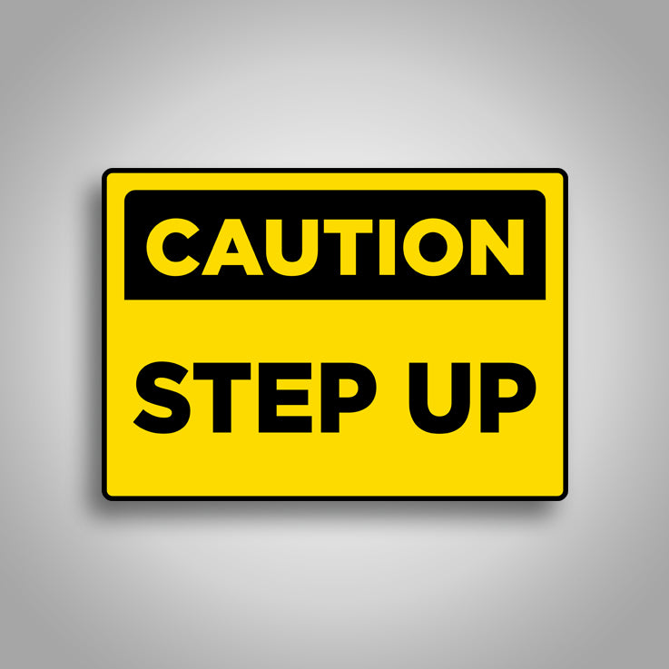 Caution Step Up Sign