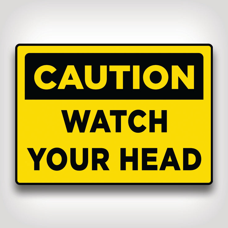 Caution Watch Your Head Sign